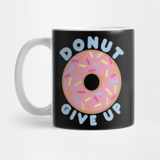 Donut Give Up Mug